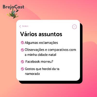 29 - Reclamações, Facebook, gostos que herdei da primeira namorada e etc.