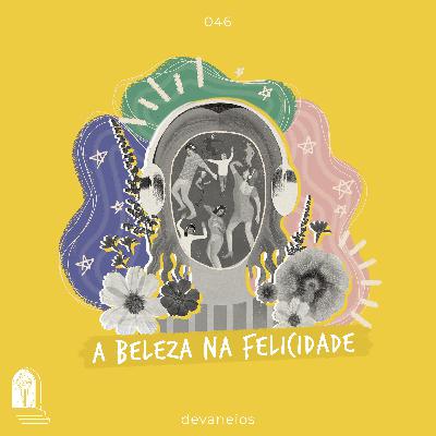 EP 46 | A beleza na felicidade - com Fernanda Guedes EP 46 | A beleza na felicidade - com Fernanda Guedes