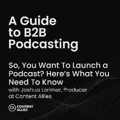 So, You Want To Launch a Podcast? Here’s What You Need To Know So, You Want To Launch a Podcast? Here’s What You Need To Know
