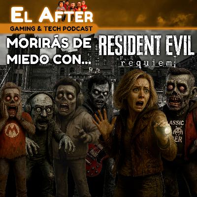 💀 Resident Evil Requiem nos revive el miedo 👀 – El After: Gaming & Tech Podcast 🎮 (T.2025, E.44)