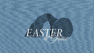 Easter at Grace