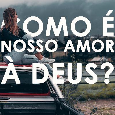 OPS 04 - Como Amamos à Deus? - Pregador Thales Andrade