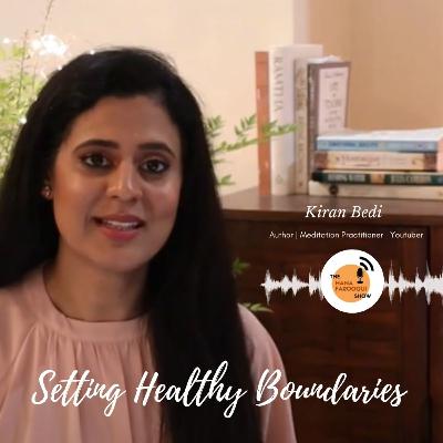 ft. Kiran Bedi | Setting Healthy Boundries | #hashoutwithhana