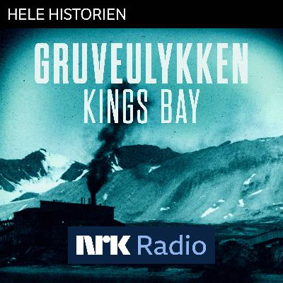 I NRK Radio: Gruveulykken – Kings Bay I NRK Radio: Gruveulykken – Kings Bay