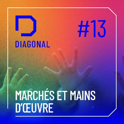 #13 MARCHÉS ET MAINS D'ŒUVRE