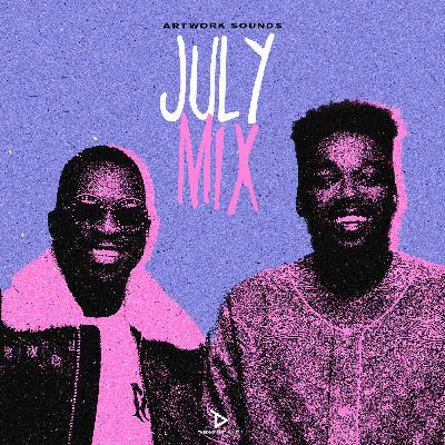July Mix ( Mixed By Artwork Sounds)