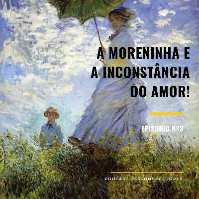 008 - "A Moreninha" e a inconstância do amor! | Desconhecedores 008 - "A Moreninha" e a inconstância do amor! | Desconhecedores