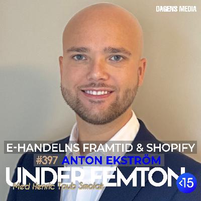 #397 E-handelns framtid & Shopify - Anton Ekström