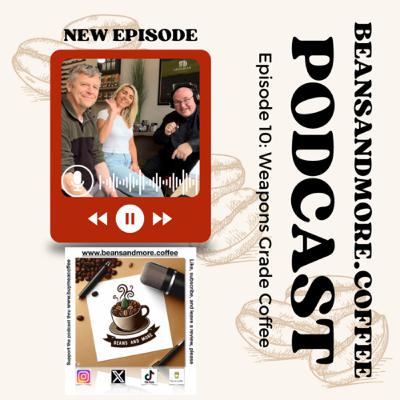 Ep. 10 Weapons Grade Coffee Ep. 10 Weapons Grade Coffee