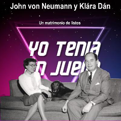 57 - John von Neumann y Klára Dán un matrimonio de listos