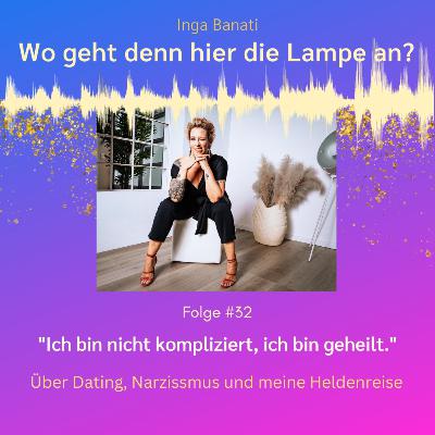 #32 "Ich bin nicht kompliziert, ich bin geheilt." - Über Dating, Narzissmus und meine Heldenreise