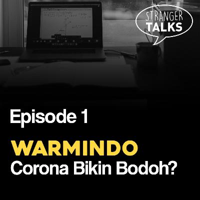 Episode 1 - Corona Bikin Bodoh?