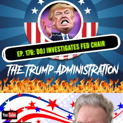 Ep. 176: DOJ Investigates Fed Chair (Your Head Slap Here)