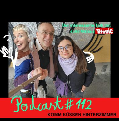 Die Komm Küssen Talks #08 ... diesmal mit Julia Mateus (Titanic)