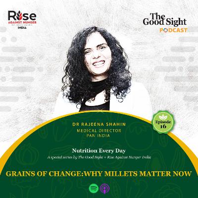 Grains of Change: Why Millets Matter Now