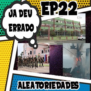Ja deu errado #22 - Aleatoriedades Ja deu errado #22 - Aleatoriedades