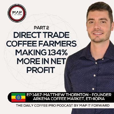 EP 1467 Matthew Thornton - Benefits of Direct Trade Coffee Relationships - The Daily Coffee Pro Podcast by Map It Forward with Lee Safar