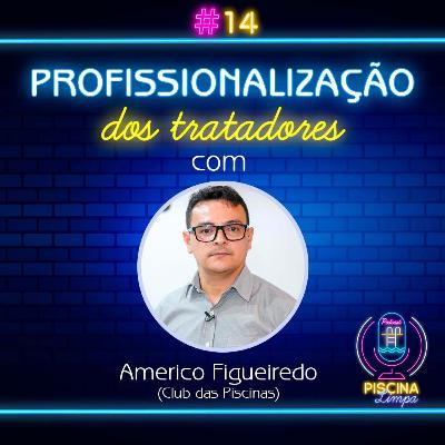#14 PROFISSIONALIZAÇÃO DOS TRATADORES (Participação Américo Figueiredo)