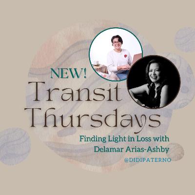 Transit Thursdays with Didi Paterno BONUS EPISODE: Finding Light in Loss with Delamar Arias-Ashby