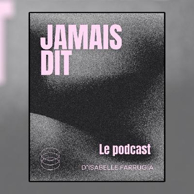 JAMAIS DIT ! le Podcast d'Isabelle Farrugia - Episode 1 - Valérie Benaim JAMAIS DIT ! le Podcast d'Isabelle Farrugia - Episode 1 - Valérie Benaim