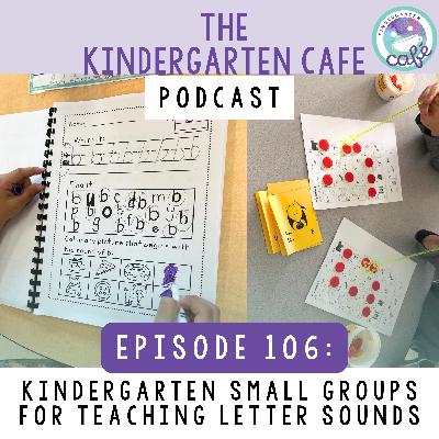 106. Kindergarten Small Groups for Teaching Letter Sounds