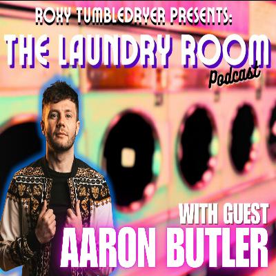 THE LAUNDRY ROOM PODCAST EPISODE 29 - AARON BUTLER