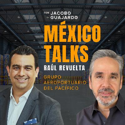 EPISODIO 12: RAÚL REVUELTA, Grupo Aeroportuario del Pacífico