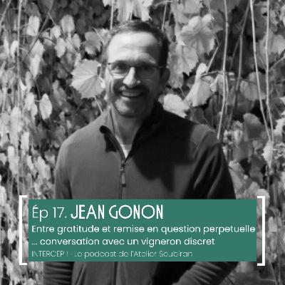 #17 · Jean Gonon, entre gratitude et remise en question perpétuelle… conversation avec un vigneron discret. #17 · Jean Gonon, entre gratitude et remise en question perpétuelle… conversation avec un vigneron discret.