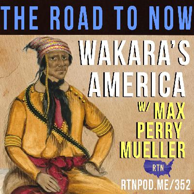 #352 Wakara's America w/ Max Perry Mueller