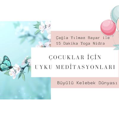 Çocuklar için Uyku Meditasyonları-Büyülü Kelebeklerin Dünyası