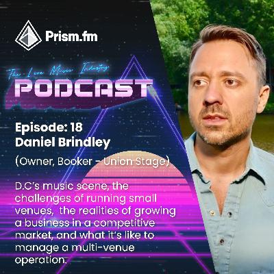 #18 | Daniel Brindley, Union Stage CEO & CoFounder. Employing hundreds of employees, operating 7 venues, and booking thousands of shows a year in the competitive DC market.