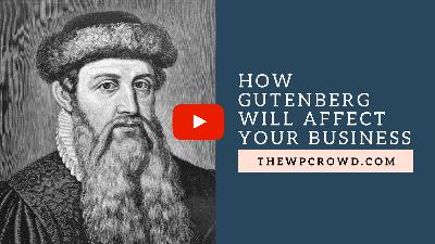 How Gutenberg Will Affect Your Business