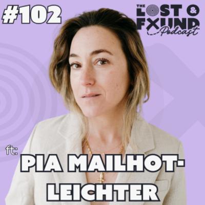 Ep. 102: How to Find Your Creativity & Reclaim Your Identity | Pia Leichter