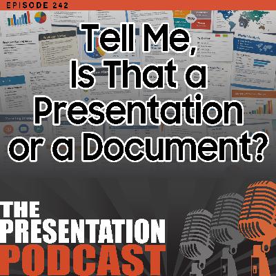e242 - Is Your Content a Presentation or a Document?