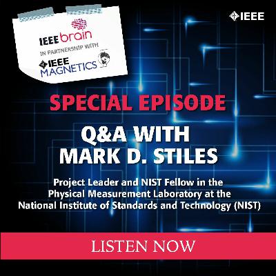 Episode 19: Q&A with Dr. Mark Stiles, National Institute of Standards and Technology Episode 19: Q&A with Dr. Mark Stiles, National Institute of Standards and Technology
