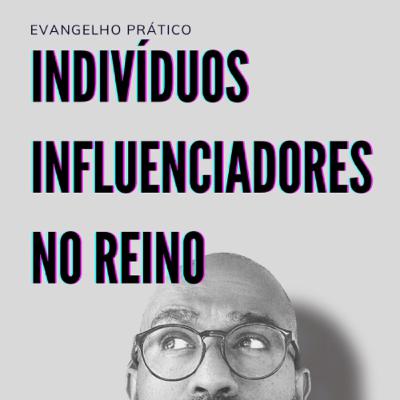 Indivíduos e influenciadores no reino