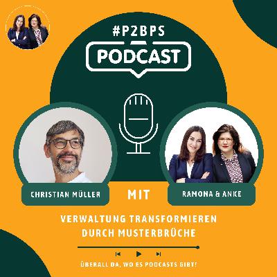#13 Verwaltung Transformieren durch Musterbrüche: mit Christian Müller #13 Verwaltung Transformieren durch Musterbrüche: mit Christian Müller