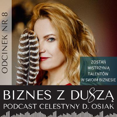 Odc. 8 – ZOSTAŃ MISTRZYNIĄ TALENTÓW W SWOIM BIZNESIE