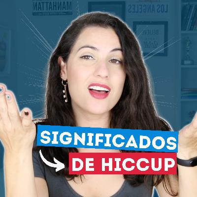 2 Significados SURPREENDENTES de HICCUP em inglês | Sara Scarcelli