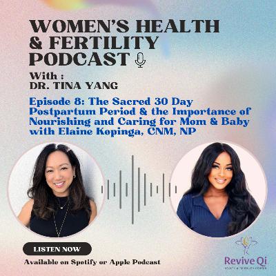 The Sacred 30 Day Postpartum Period and the Importance of Nourishing and Caring for Mom & Baby with Elaine Kopinga