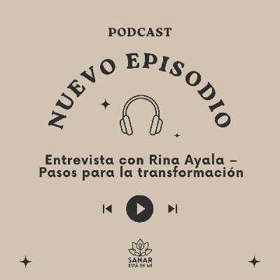 Entrevista con Rina Ayala – Pasos para la transformación