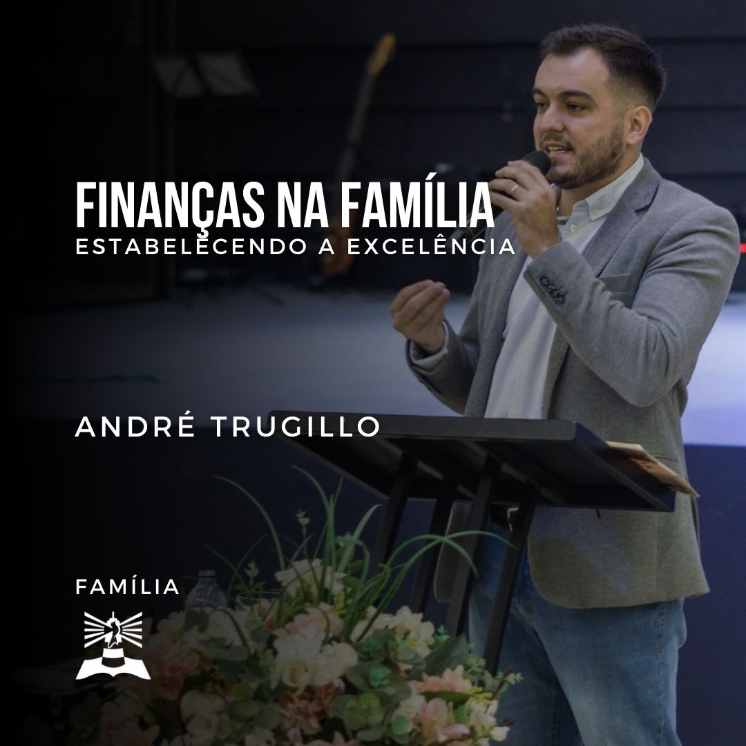 Finanças na Família, Estabelecendo a Excelência l André Trugillo l FAMÍLIA episode artwork