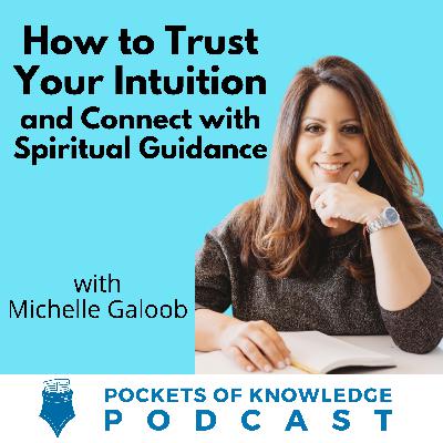 #144. How to Trust Your Intuition and Connect with Spiritual Guidance with Michelle Galoob