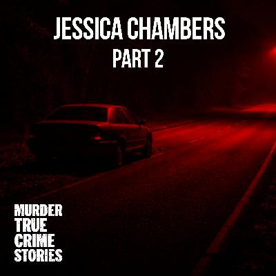 UNSOLVED: Jessica Chambers 2