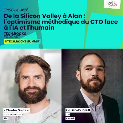 De la Silicon Valley à Alan : l'optimisme méthodique du CTO face à l'IA et l'humain - Charles Gorintin & Julien Jouhault #S07EP26 De la Silicon Valley à Alan : l'optimisme méthodique du CTO face à l'IA et l'humain - Charles Gorintin & Julien Jouhault #S07EP26