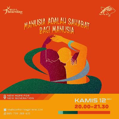 Manusia Adalah Sahabat Bagi Manusia - NEW HOPE FOR NEW GENERATION