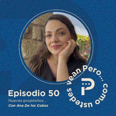 E50 - “Nuevos propósitos…” con Ana De los Cobos