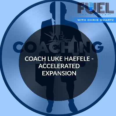 EP 53: Coach Luke Haefele - Accelerated Expansion