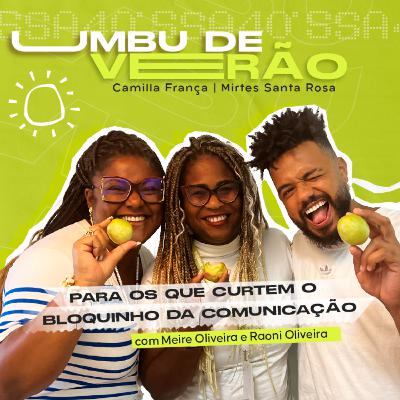 Umbu de VERÃO - EP 2 - Para os que curtem o bloquinho da comunicação com Meire Oliveira e Raoni Oliveira Umbu de VERÃO - EP 2 - Para os que curtem o bloquinho da comunicação com Meire Oliveira e Raoni Oliveira