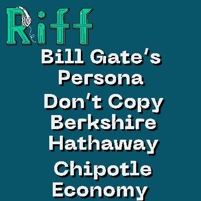 E65: Bill Gates’s Persona, Against Copying Berkshire Hathaway, and Making the Economy More Like Chipotle